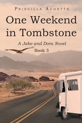 One Weekend in Tombstone: A Jake and Dora Novel by Audette, Priscilla