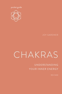 Pocket Guide to Chakras, Revised: Understanding Your Inner Energy by Gardner, Joy