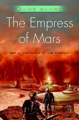 The Empress of Mars: Set in the World of the Company by Baker, Kage