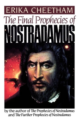 The Final Prophecies of Nostradamus by Cheetham, Erika