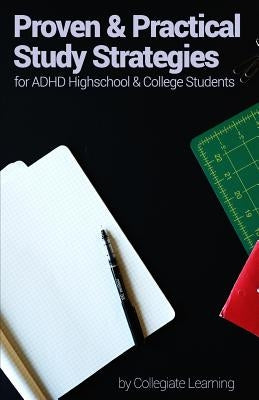 Proven & Practical Study Strategies for ADHD High School and College Students by Learning, Collegiate