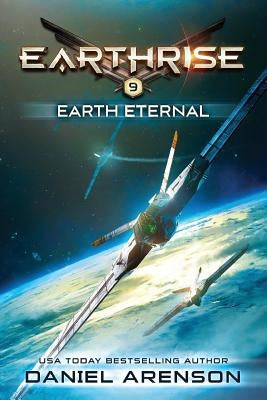 Earth Eternal: Earthrise Book 9 by Arenson, Daniel