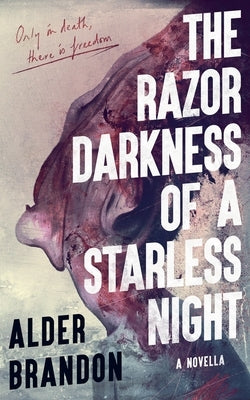 The Razor Darkness of a Starless Night by Brandon, Alder G.