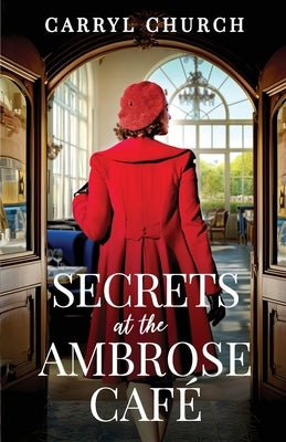 Secrets at the Ambrose Café: An emotional and heartfelt historical romance by Church, Carryl