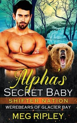 Alpha's Secret Baby by Ripley, Meg