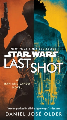 Last Shot (Star Wars): A Han and Lando Novel by Older, Daniel Jos&#195;&#169;