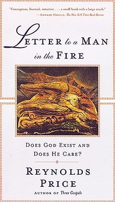 Letter to a Man in the Fire: Does God Exist and Does He Care by Price, Reynolds