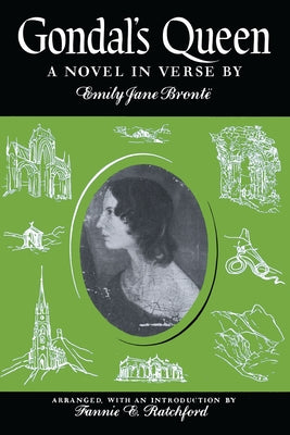 Gondal's Queen: A Novel in Verse by Bront?, Emily Jane