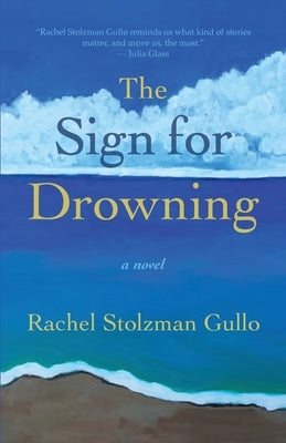 The Sign for Drowning by Gullo, Rachel Stolzman