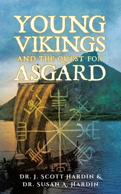 Young Vikings and the Quest for Asgard by Hardin, J. Scott &. Susan a.