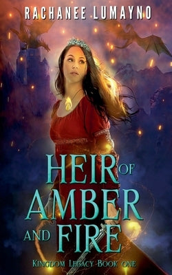 Heir of Amber and Fire by Lumayno, Rachanee