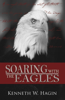 Soaring with the Eagles by Hagin, Kenneth W.