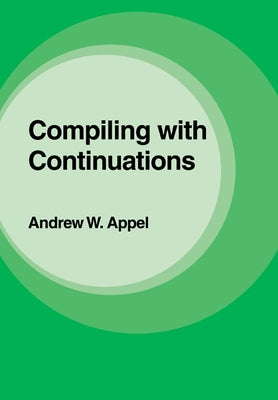 Compiling with Continuations by Appel, Andrew W.