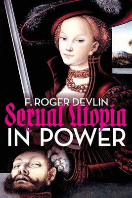 Sexual Utopia in Power by Devlin, F. Roger