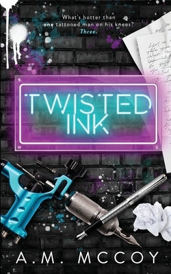 Twisted Ink: A Why Choose Romance by McCoy, A. M.