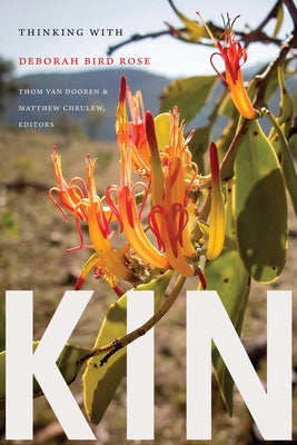 Kin: Thinking with Deborah Bird Rose by Van Dooren, Thom