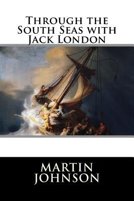 Through the South Seas with Jack London by Ralph D. Harrison