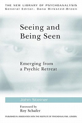 Seeing and Being Seen: Emerging from a Psychic Retreat by Steiner, John