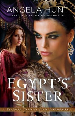 Egypt's Sister: A Novel of Cleopatra by Hunt, Angela