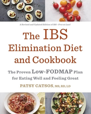 The Ibs Elimination Diet and Cookbook: The Proven Low-Fodmap Plan for Eating Well and Feeling Great by Catsos, Patsy