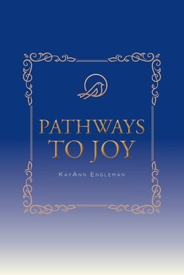 Pathways to Joy by Engleman, Kayann