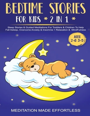 Bedtime Stories For Kids (2 in 1)Sleep Stories& Guided Meditation For Toddlers& Children To Help Fall Asleep, Overcome Anxiety& Insomnia + Relaxation& by Meditation Made Effortless