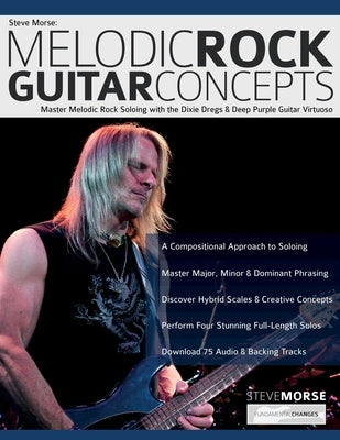 Steve Morse: Master Melodic Rock Soloing with the Dixie Dregs & Deep Purple Guitar Virtuoso by Morse, Steve