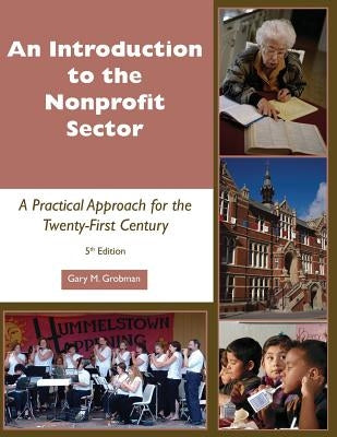 Introduction to the Nonprofit Sector: A Practical Approach for the Twenty-First Century by Grobman, Gary M.