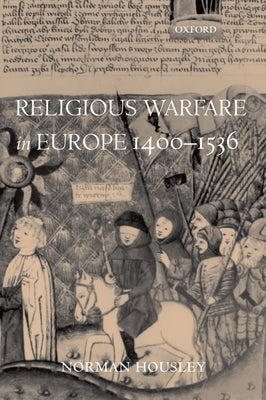 Religious Warfare in Europe 1400-1536 by Housley, Norman