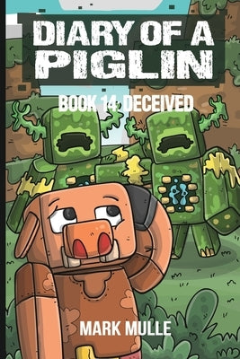 Diary of a Piglin Book 14: Deceived by Mulle, Mark