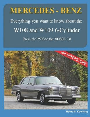 MERCEDES-BENZ, The 1960s, W108 and W109 6-Cylinder: From the 250S to the 300SEL 2.8 by S. Koehling, Bernd