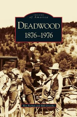 Deadwood: 1876-1976 by Pechan, Bev