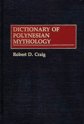 Dictionary of Polynesian Mythology by Craig, Robert