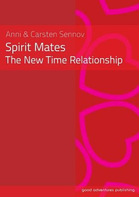 Spirit Mates - The New Time Relationship by Sennov, Anni