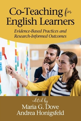 Co-Teaching for English Learners: Evidence-Based Practices and Research-Informed Outcomes by Dove, Maria G.