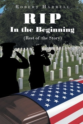 RIP In the Beginning: (Rest of the Story) by Harrell, Robert