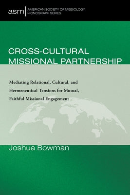 Cross-Cultural Missional Partnership by Bowman, Joshua