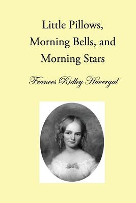 Little Pillows, Morning Bells, and Morning Stars by Chalkley, David L.