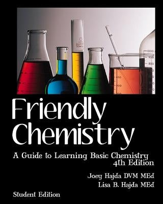 Friendly Chemistry Student Edition: A Guide to Learning Basic Chemistry by Hajda, Lisa B.