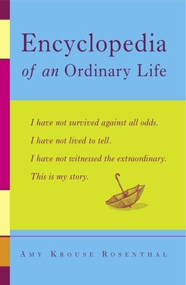 Encyclopedia of an Ordinary Life: A Memoir by Rosenthal, Amy Krouse