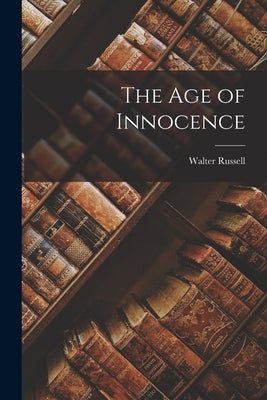 The Age of Innocence by Russell, Walter