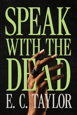 Speak with the Dead by Taylor, E. C.