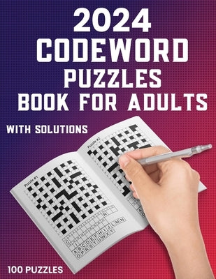 2024 Codeword Puzzle Book For Adults: 100 Large Print Codeword Puzzle Books For Adults And Seniors To Do Fun With Word Games Book Including Full Solut by Publication, Ivan R. Hinesvera