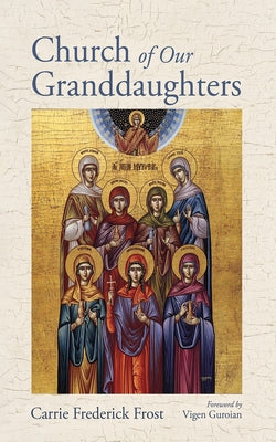 Church of Our Granddaughters by Frost, Carrie Frederick