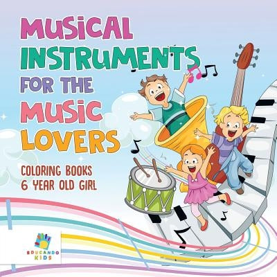 Musical Instruments for the Music Lovers Coloring Books 6 Year Old Girl by Educando Kids