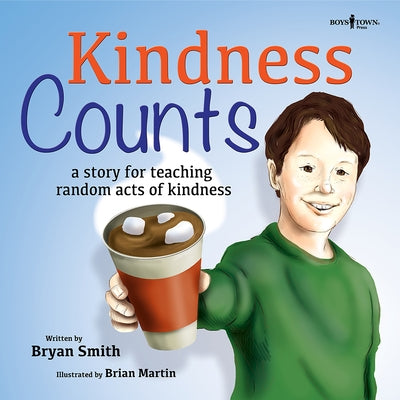 Kindness Counts: A Story for Teaching Random Acts of Kindness Volume 1 by Smith, Bryan