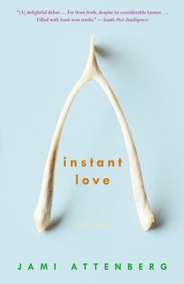 Instant Love: Fiction by Attenberg, Jami