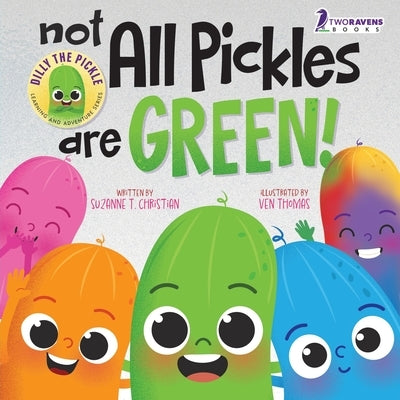 Not All Pickles Are Green!: A Colorful Read-Aloud Diversity and Inclusion Book For Toddlers (Ages 2-4) by Christian, Suzanne T.