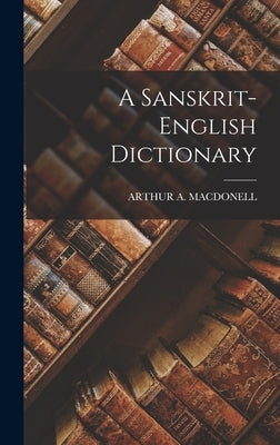 A Sanskrit-English Dictionary by Macdonell, Arthur a.