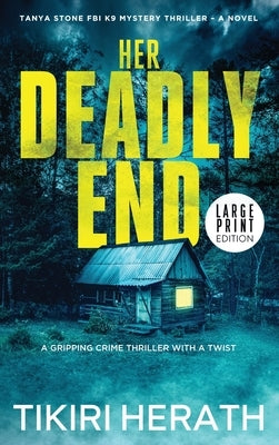 Her Deadly End - LARGE PRINT EDITION: A gripping crime thriller with a twist by Herath, Tikiri